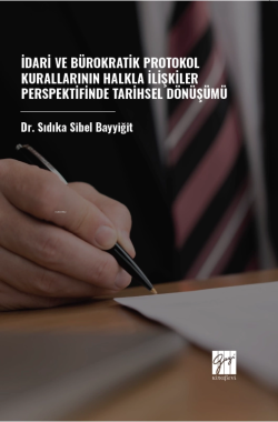 İdari Ve Bürokratik Protokol Kurallarının Halkla İlişkiler Perspektifinde Tarihsel Dönüşümü