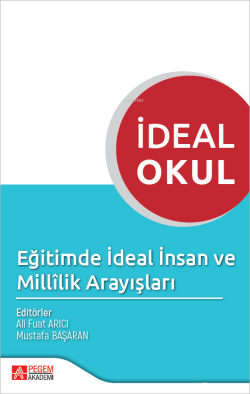 İdeal Okul - Eğitimde İdeal İnsan ve Millilik Arayışları - Ali Fuat Ar