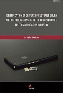 Identification Of Drivers Of Customer Churn And Their Relationship In The Turkish Mobile Telecommunication Industry