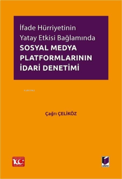 İfade Hürriyetinin Yatay Etkisi Bağlamında Sosyal Medya Platformlarının İdari Denetimi