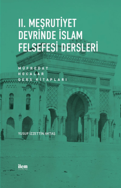 II. Meşrutiyet Devrinde İslam Felsefesi Dersleri