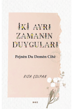 İki Ayrı Zamanın Duyguları - Pejnên Du Demên Cihê