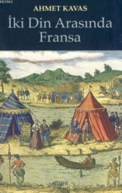 İki Din Arasında Fransa - Ahmet Kavas | Yeni ve İkinci El Ucuz Kitabın