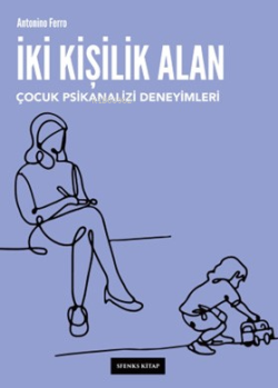 İki Kişilik Alan Çocuk Psikanalizi Deneyimleri