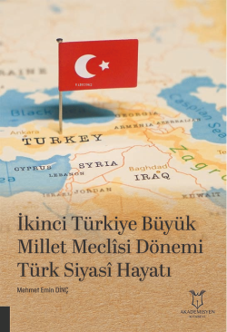 İkinci Türkiye Büyük Millet Meclisi Dönemi Türk Siyasî Hayatı