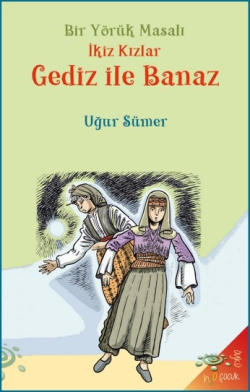 İkiz Kızlar Gediz ile Banaz;Bir Yörük Masalı - Uğur Sümer | Yeni ve İk