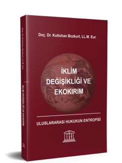 İklim Değişikliği ve Ekokırım - Uluslararası Hukukun Entropisi