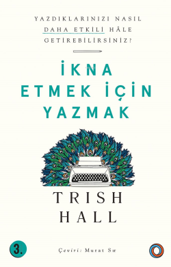 İkna Etmek İçin Yazmak; Yazdıklarınızı Nasıl Daha Etkili Hale Getirebilirsiniz?