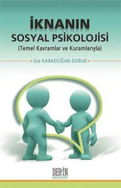 İknanın Sosyal Psikolojisi; Temel Kavramlar ve Kuramlarıyla