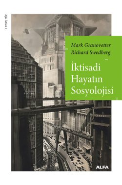 İktisadi Hayatın Sosyolojisi - Mark Granovetter | Yeni ve İkinci El Uc