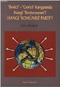 İlerici-Gerici Kavgasında Hangi Restorasyon?; Hangi Komünist Parti?