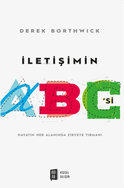 İletişimin ABC’si;Hayatın Her Alanında Zirveye Tırman! - Derek Borthwi