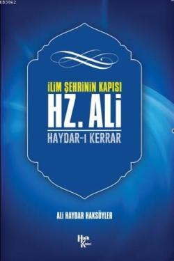 İlim Şehrinin Kapısı Hz. Ali; Haydar-ı Kerrar