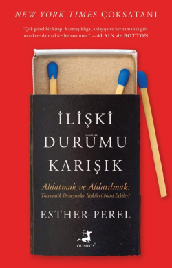 İlişki Durumu Karışık - Aldatmak ve Aldatılmak;Travmatik Deneyimler İlişkileri Nasıl Etkiler?