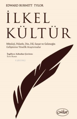 İlkel Kültür;Mitoloji, Felsefe, Din, Dil, Sanat ve Geleneğin Gelişimine Yönelik Araştırmalar