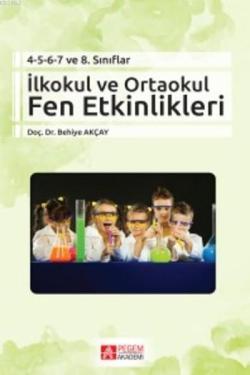 İlkokul ve Ortaokul Fen Etkinlikleri; 4-5-6-7 ve 8.Sınıflar