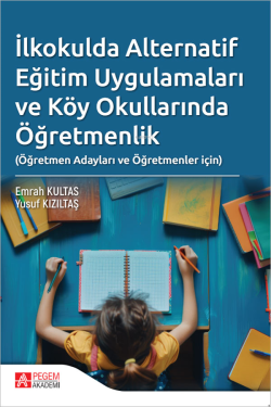 İlkokulda Alternatif Eğitim Uygulamaları ve Köy Okullarında Öğretmenlik;Öğretmen Adayları ve Öğretmenler İçin