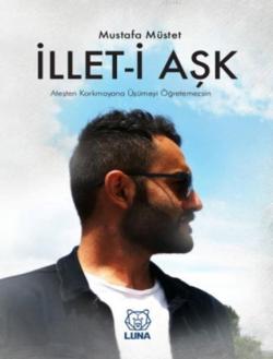 İllet-i Aşk - Mustafa Müstet | Yeni ve İkinci El Ucuz Kitabın Adresi