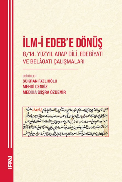 İlm-i Edeb'e Dönüş;8/14. Yüzyıl Arap Dili, Edebiyatı ve Belâgatı Çalışmaları