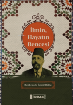 İlmin, Hayatın Bence si