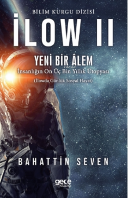 İlow 2 - Yeni Bir Alem;İnsanlıpın On Üç Bin Yıllık Ütopyası