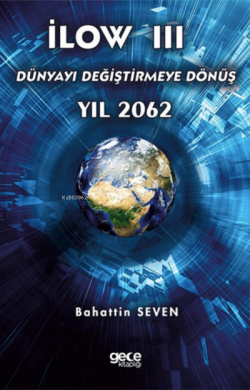 İlow III;Dünyayı Değiştirmeye Dönüş Yıl 2062