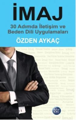 İmaj; 30 Adımda İletişim ve Beden Dili Uygulamaları