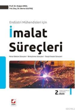 İmalat Süreçleri; Metal Döküm Süreçleri - Birleştirme Süreçleri Talaşlı İmalat Süreçleri