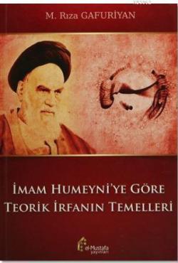 İmam Humeyni'ye Göre Teorik İrfanın Temelleri