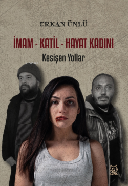 İmam-Katil-Hayat Kadını / Kesişen Yollar