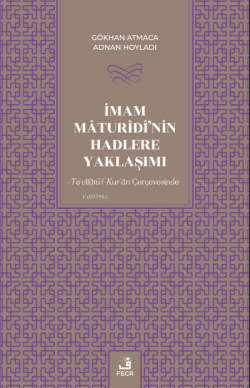 İmam Mâturîdî'nin Hadlere Yaklaşımı