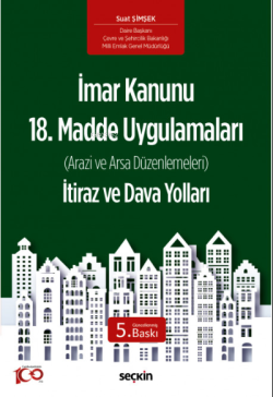 İmar Kanunu 18. Madde Uygulamaları (Arazi ve Arsa Düzenlemeleri) İtiraz ve Dava Yolları