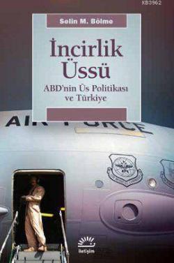 İncirlik Üssü; ABD'nin Üs Politikası ve Türkiye