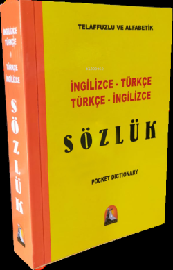 İngilizce-Türkçe / Türkçe-İngilizce Sözlük; Telaffuzlu ve Alfabetik