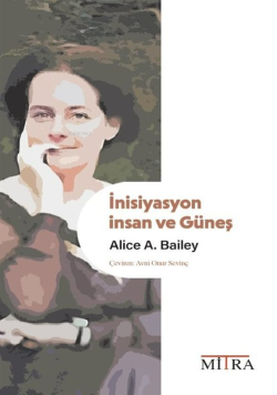 İnisiyasyon: İnsan ve Güneş - Alice A. Bailey | Yeni ve İkinci El Ucuz