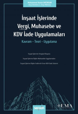 İnşaat İşlerinde Vergi, Muhasebe ve KDV İade Uygulamaları