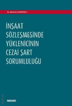 İnşaat Sözleşmesinde Yüklenicinin Cezai Şart Sorumluluğu