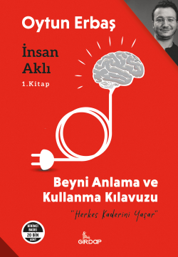 İnsan Aklı 1. Kitap;Beyni Anlama ve Kullanma Klavuzu - Oytun Erbaş | Y