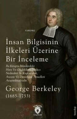 İnsan Bilgisinin İlkeleri Üzerine Bir İnceleme;(1685 - 1753)