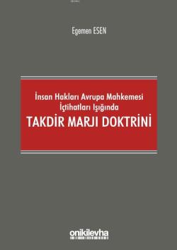 İnsan Hakları Avrupa Mahkemesi İçtihatları Işığında Takdir Marjı Doktrini