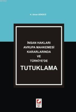 İnsan Hakları Avrupa Mahkemesi Kararlarında ve Türkiye'de Tutuklama