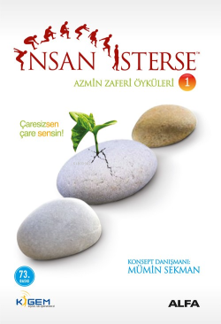 İnsan İsterse - Azmin Zaferi Öyküleri 1; Çaresizsen Çare Sensin