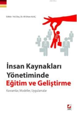 İnsan Kaynakları Yönetiminde Eğitim ve Geliştirme; Kavramlar, Modeller, Uygulamalar