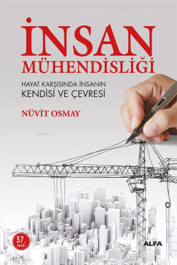 İnsan Mühendisliği; Hayat Karşısında İnsanın Kendisi ve Çevresi