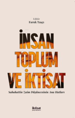 İnsan Toplum ve İktisat; Sabahattin Zaim Düşüncesinin Ana Hatları