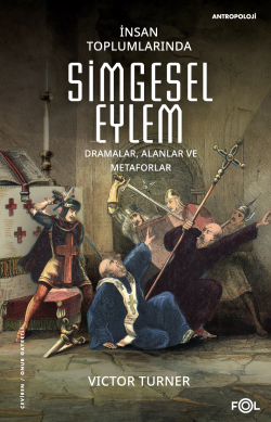 İnsan Toplumlarında Simgesel Eylem;Dramalar, Alanlar ve Metaforlar