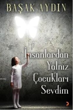 İnsanlardan Yalnız Çocukları Sevdim