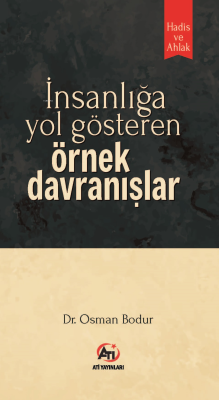 İnsanlığa Yol Gösteren Örnek Davranışlar ;Hadis ve Ahlak - Osman Bodur