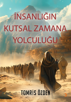 İnsanlığın Kutsal Zamana Yolculuğu