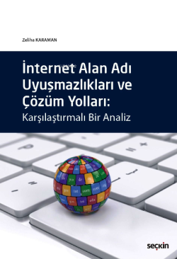 İnternet Alan Adı Uyuşmazlıkları ve Çözüm Yolları;Karşılaştırmalı Bir Analiz